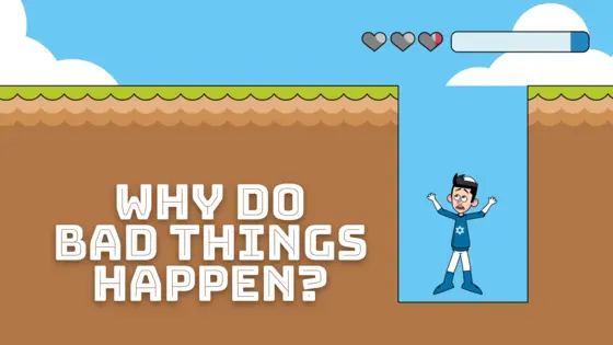 Why Do Bad Things Happen?