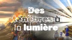 Des ténèbres à la lumière