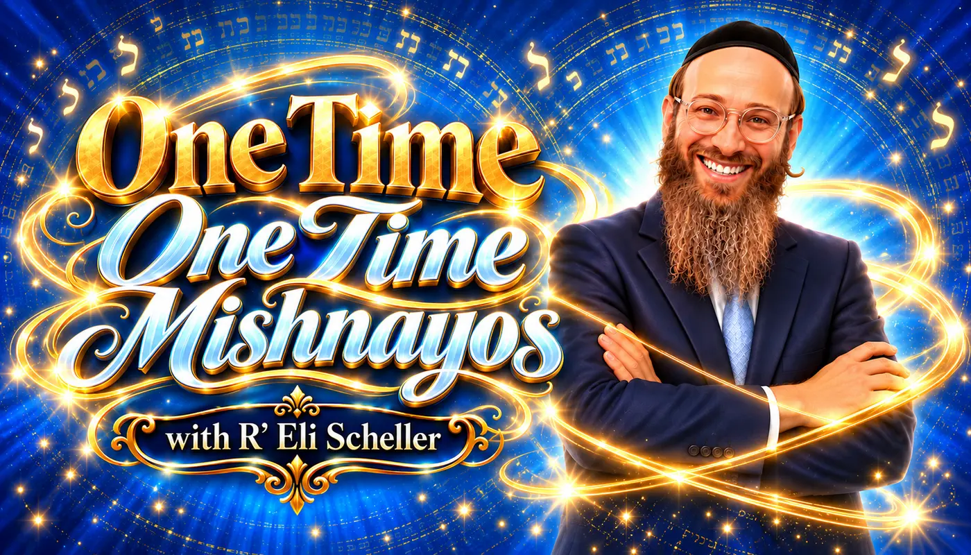 One Time, One Time Mishnayos