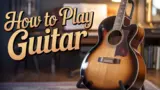 How to Play Guitar