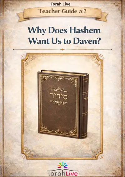 Teacher Guide #2 Why does Hashem want us to daven